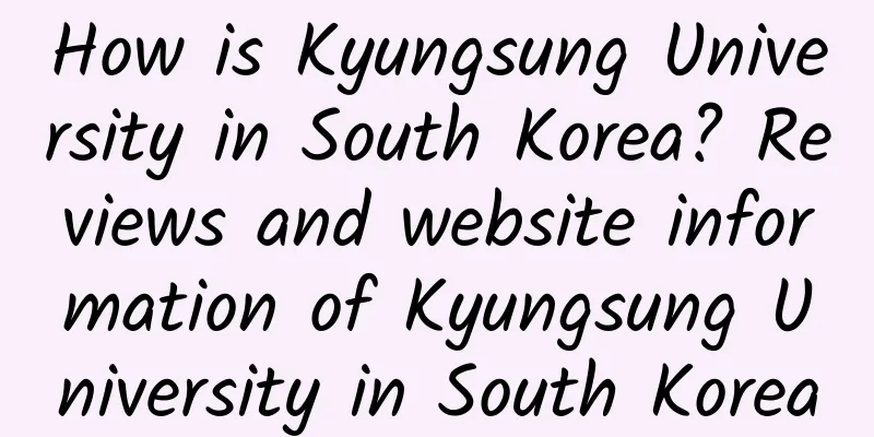How is Kyungsung University in South Korea? Reviews and website information of Kyungsung University in South Korea