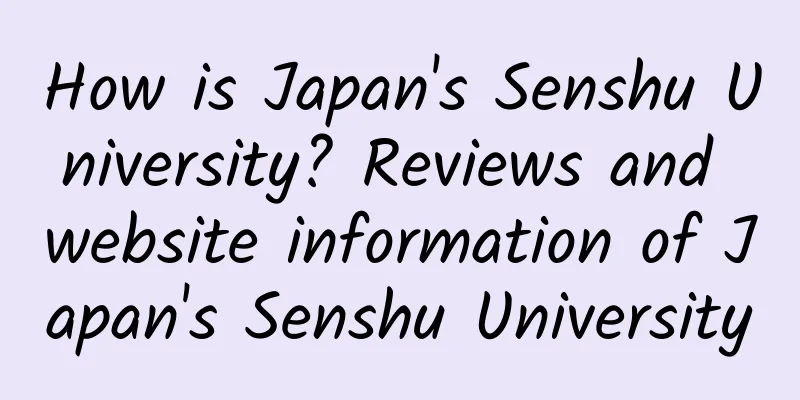 How is Japan's Senshu University? Reviews and website information of Japan's Senshu University