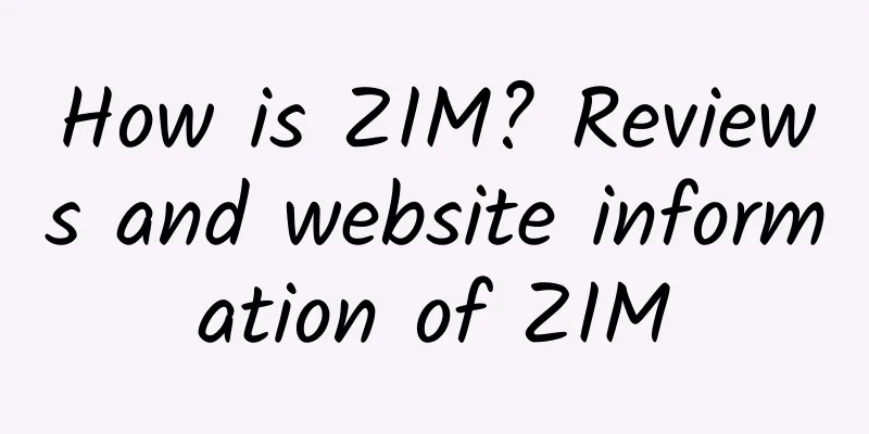 How is ZIM? Reviews and website information of ZIM