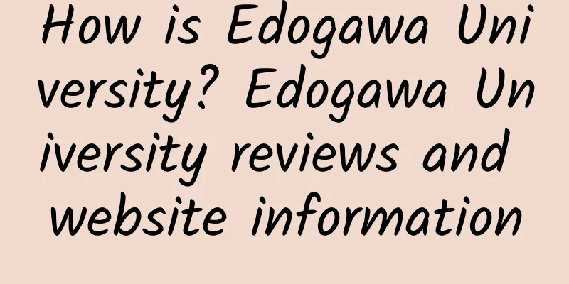 How is Edogawa University? Edogawa University reviews and website information