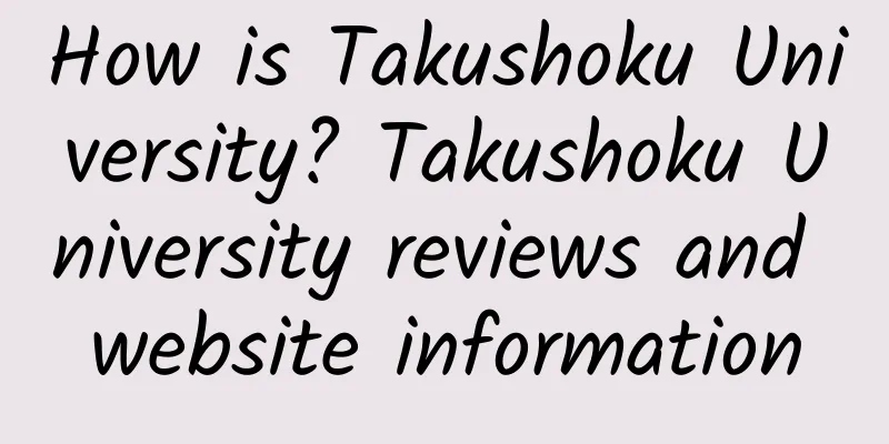 How is Takushoku University? Takushoku University reviews and website information
