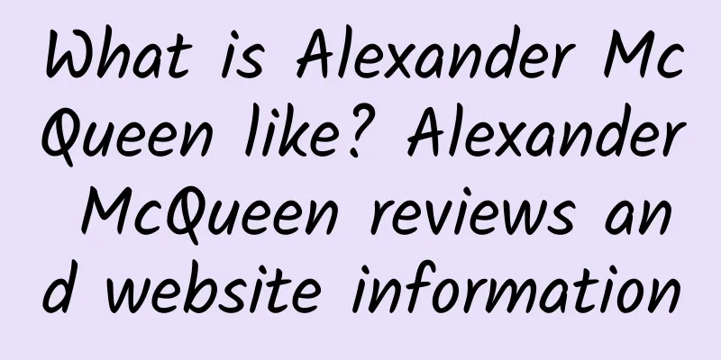 What is Alexander McQueen like? Alexander McQueen reviews and website information