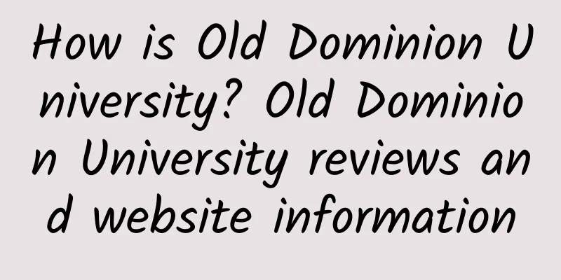 How is Old Dominion University? Old Dominion University reviews and website information