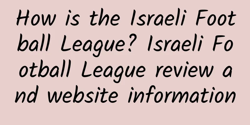 How is the Israeli Football League? Israeli Football League review and website information