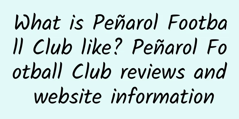 What is Peñarol Football Club like? Peñarol Football Club reviews and website information
