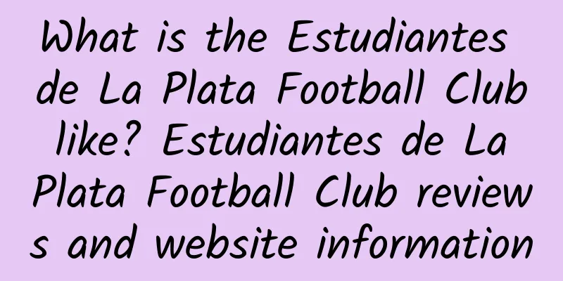 What is the Estudiantes de La Plata Football Club like? Estudiantes de La Plata Football Club reviews and website information