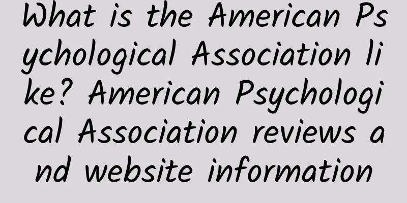 What is the American Psychological Association like? American Psychological Association reviews and website information