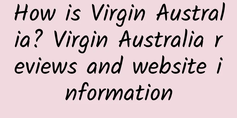How is Virgin Australia? Virgin Australia reviews and website information