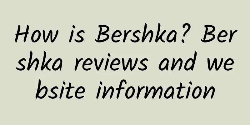 How is Bershka? Bershka reviews and website information