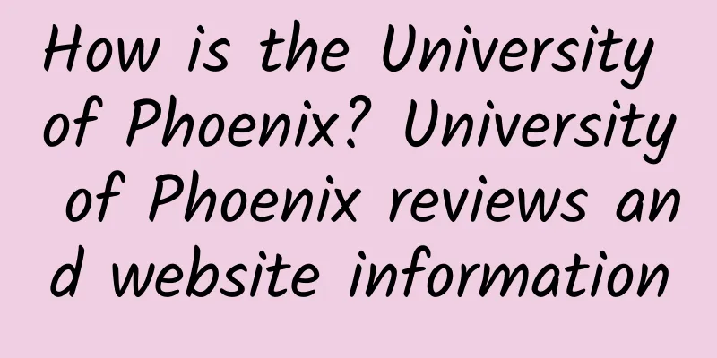 How is the University of Phoenix? University of Phoenix reviews and website information