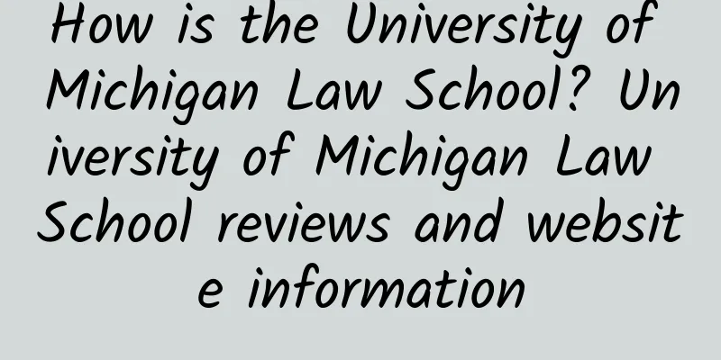 How is the University of Michigan Law School? University of Michigan Law School reviews and website information