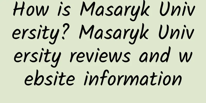 How is Masaryk University? Masaryk University reviews and website information