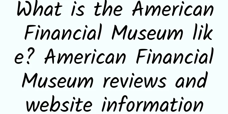 What is the American Financial Museum like? American Financial Museum reviews and website information