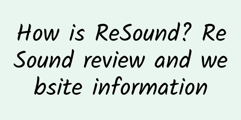 How is ReSound? ReSound review and website information