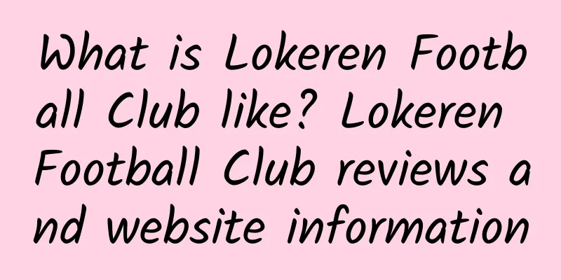 What is Lokeren Football Club like? Lokeren Football Club reviews and website information