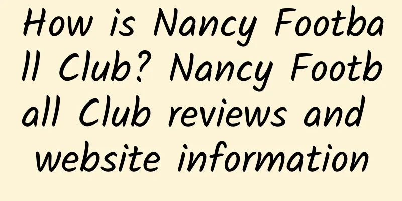 How is Nancy Football Club? Nancy Football Club reviews and website information
