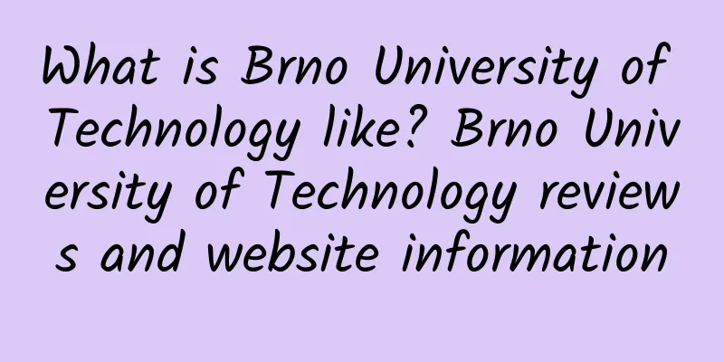 What is Brno University of Technology like? Brno University of Technology reviews and website information