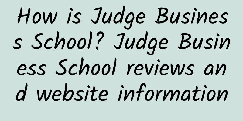 How is Judge Business School? Judge Business School reviews and website information