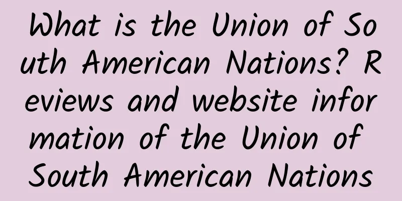 What is the Union of South American Nations? Reviews and website information of the Union of South American Nations