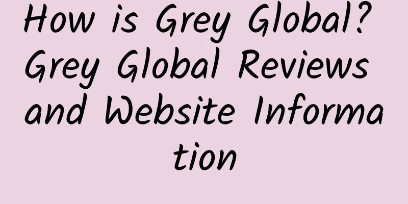 How is Grey Global? Grey Global Reviews and Website Information