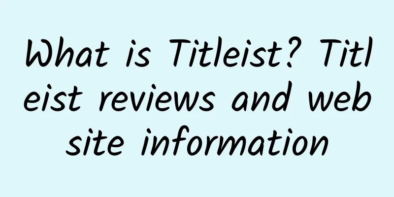 What is Titleist? Titleist reviews and website information