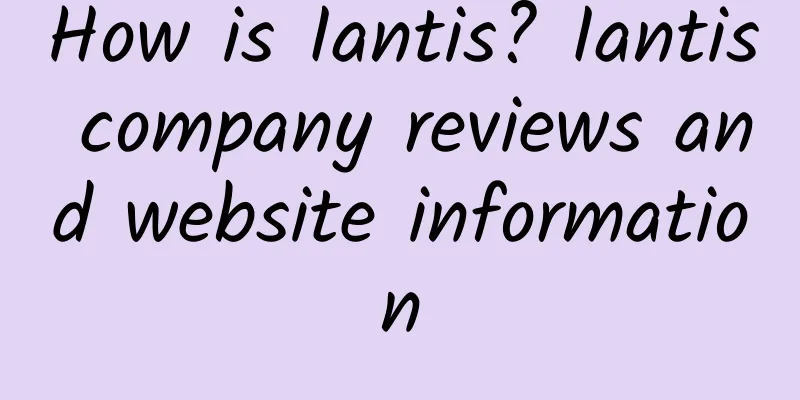 How is Iantis? Iantis company reviews and website information