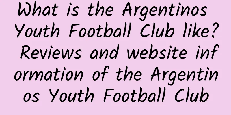 What is the Argentinos Youth Football Club like? Reviews and website information of the Argentinos Youth Football Club