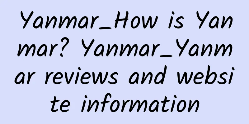 Yanmar_How is Yanmar? Yanmar_Yanmar reviews and website information
