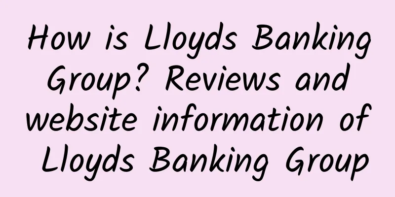 How is Lloyds Banking Group? Reviews and website information of Lloyds Banking Group