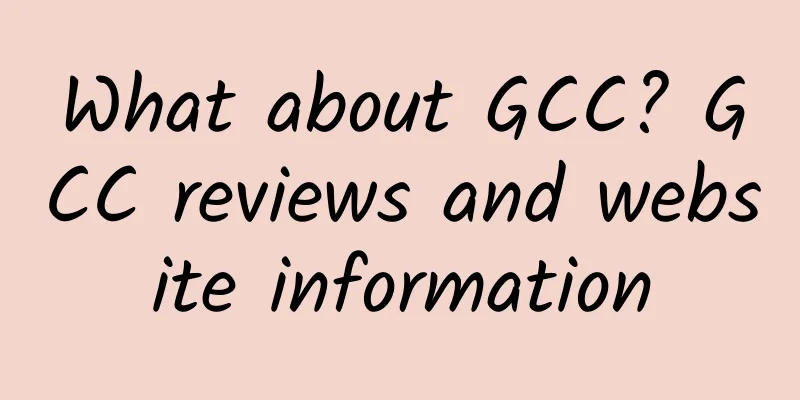 What about GCC? GCC reviews and website information